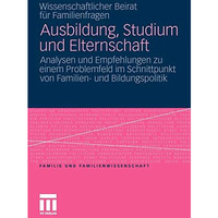 Ausbildung, Studium und Elternschaft: Analysen und Empfehlungen zu einem Problem [Paperback]