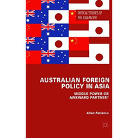 Australian Foreign Policy in Asia: Middle Power or Awkward Partner? [Paperback]