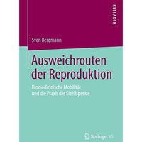 Ausweichrouten der Reproduktion: Biomedizinische Mobilit?t und die Praxis der Ei [Paperback]