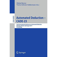 Automated Deduction -- CADE-23: 23rd International Conference on Automated Deduc [Paperback]