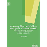 Autonomy, Rights and Children with Special Educational Needs: Understanding Capa [Hardcover]