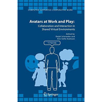 Avatars at Work and Play: Collaboration and Interaction in Shared Virtual Enviro [Paperback]