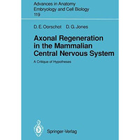 Axonal Regeneration in the Mammalian Central Nervous System: A Critique of Hypot [Paperback]