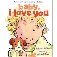 Baby, I Love You [Board book]