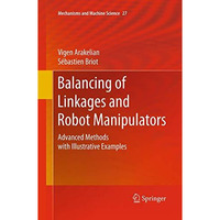 Balancing of Linkages and Robot Manipulators: Advanced Methods with Illustrative [Paperback]