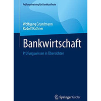 Bankwirtschaft: Pr?fungswissen in ?bersichten [Paperback]