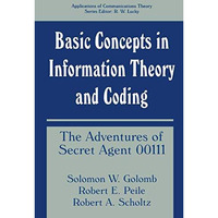 Basic Concepts in Information Theory and Coding: The Adventures of Secret Agent  [Hardcover]