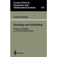 Batching and Scheduling: Models and Methods for Several Problem Classes [Paperback]