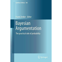 Bayesian Argumentation: The practical side of probability [Paperback]