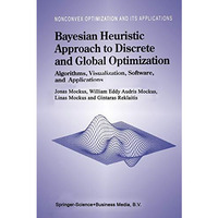 Bayesian Heuristic Approach to Discrete and Global Optimization: Algorithms, Vis [Paperback]