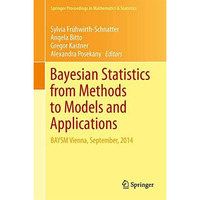 Bayesian Statistics from Methods to Models and Applications: Research from BAYSM [Hardcover]