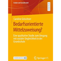 Bedarfsorientierte Mittelzuweisung?: Eine qualitative Studie zum Umgang mit sozi [Paperback]