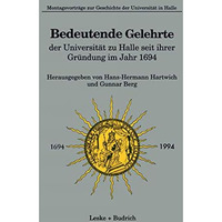 Bedeutende Gelehrte der Universit?t zu Halle seit ihrer Gr?ndung im Jahr 1694 [Paperback]