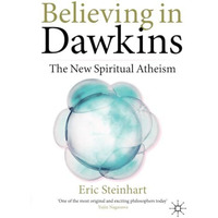 Believing in Dawkins: The New Spiritual Atheism [Paperback]