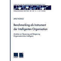 Benchmarking als Instrument der Intelligenten Organisation: Ans?tze zur Steuerun [Paperback]