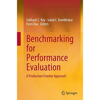 Benchmarking for Performance Evaluation: A Production Frontier Approach [Paperback]