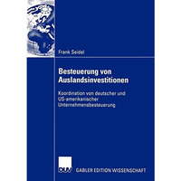 Besteuerung von Auslandsinvestitionen: Koordination von deutscher und US-amerika [Paperback]