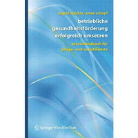 Betriebliche Gesundheitsf?rderung erfolgreich umsetzen: Praxishandbuch f?r Pfleg [Paperback]