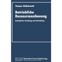 Betriebliche Ressourcenschonung: Antizipative Forschung und Entwicklung [Paperback]