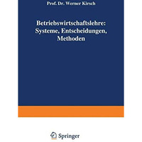 Betriebswirtschaftslehre: Systeme, Entscheidungen, Methoden: Systeme, Entscheidu [Paperback]