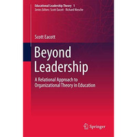 Beyond Leadership: A Relational Approach to Organizational Theory in Education [Hardcover]