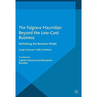 Beyond the Low Cost Business: Rethinking the Business Model [Paperback]