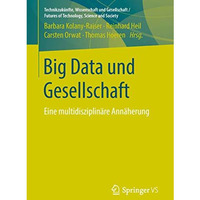 Big Data und Gesellschaft: Eine multidisziplin?re Ann?herung [Paperback]