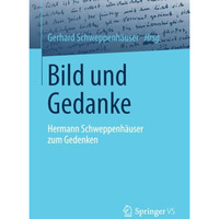 Bild und Gedanke: Hermann Schweppenh?user zum Gedenken [Paperback]