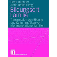 Bildungsort Familie: Transmission von Bildung und Kultur im Alltag von Mehrgener [Paperback]