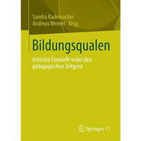 Bildungsqualen: Kritische Einw?rfe wider den p?dagogischen Zeitgeist [Paperback]