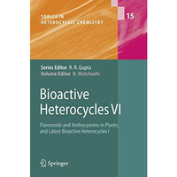 Bioactive Heterocycles VI: Flavonoids and Anthocyanins in Plants, and Latest Bio [Hardcover]