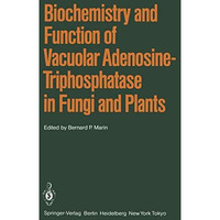 Biochemistry and Function of Vacuolar Adenosine-Triphosphatase in Fungi and Plan [Paperback]