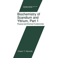 Biochemistry of Scandium and Yttrium, Part 1: Physical and Chemical Fundamentals [Paperback]