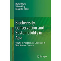 Biodiversity, Conservation and Sustainability in Asia: Volume 1: Prospects and C [Hardcover]