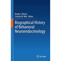 Biographical History of Behavioral Neuroendocrinology [Hardcover]