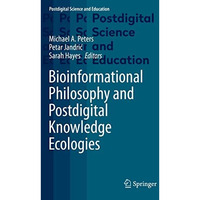 Bioinformational Philosophy and Postdigital Knowledge Ecologies [Paperback]