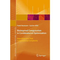 Bioinspired Computation in Combinatorial Optimization: Algorithms and Their Comp [Hardcover]