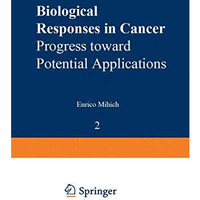 Biological Responses in Cancer: Progress toward Potential Applications Volume 2 [Paperback]