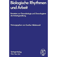 Biologische Rhythmen und Arbeit: Bausteine zur Chronobiologie und Chronohygiene  [Paperback]