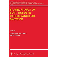 Biomechanics of Soft Tissue in Cardiovascular Systems [Paperback]