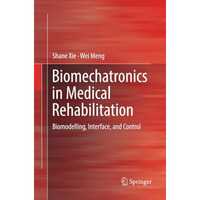 Biomechatronics in Medical Rehabilitation: Biomodelling, Interface, and Control [Paperback]