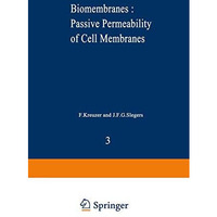 Biomembranes : Passive Permeability of Cell Membranes: A satellite symposium of  [Paperback]