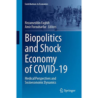 Biopolitics and Shock Economy of COVID-19: Medical Perspectives and Socioeconomi [Hardcover]