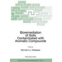 Bioremediation of Soils Contaminated with Aromatic Compounds [Paperback]