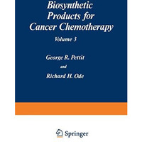 Biosynthetic Products for Cancer Chemotherapy: Volume 3 [Paperback]