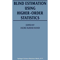 Blind Estimation Using Higher-Order Statistics [Hardcover]