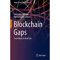 Blockchain Gaps: From Myth to Real Life [Paperback]