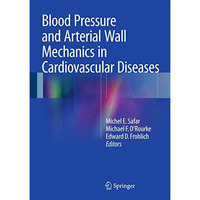 Blood Pressure and Arterial Wall Mechanics in Cardiovascular Diseases [Hardcover]