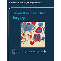 Blood Use in Cardiac Surgery [Paperback]