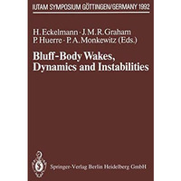 Bluff-Body Wakes, Dynamics and Instabilities: IUTAM Symposium, G?ttingen, German [Paperback]